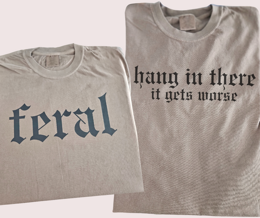 "hang in there, it gets worse" Tee