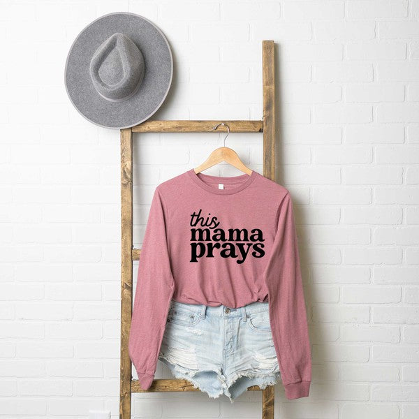 This Mama Prays Long Sleeve Graphic Tee