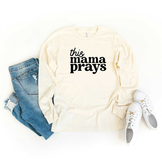 This Mama Prays Long Sleeve Graphic Tee